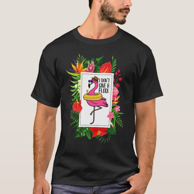 Flamingo  I don't give a Flock  Tropical T-Shirt (Front)