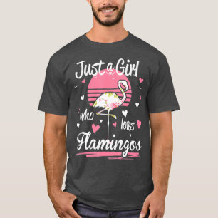 Flamingo  Just A Girl Who Loves Flamingos T-Shirt