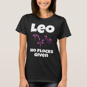   Flamingo Leo No Flocks Given Saying Humour Sarca T-Shirt