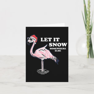 Flamingo Let It Snow Somewhere Else Christmas Card