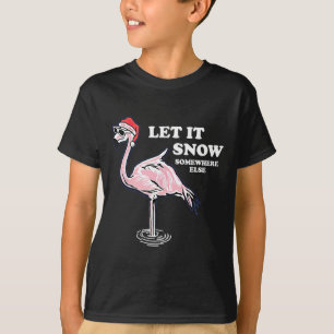 Flamingo Let It Snow Somewhere Else Christmas  T-Shirt
