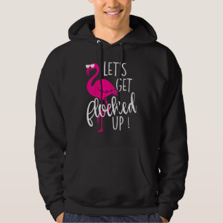 Flamingo Let s Get Flocked Up Party Hoodie