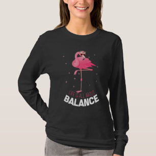 Flamingo Life Is All About Balance Cool Flamingo L T-Shirt