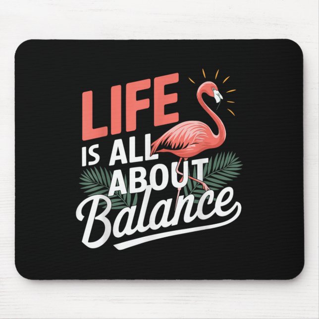 Flamingo Life Is All About Balance Nk Flamingo  Mouse Pad (Front)