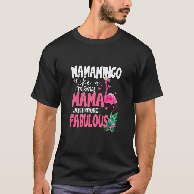 Flamingo Mamamingo Flock Bird  Like Normal Mama Gr T-Shirt (Front)