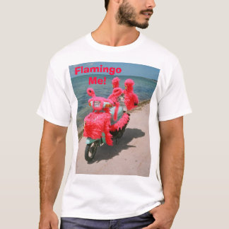 Flamingo Me!,  T-Shirt