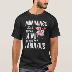Flamingo Mimimingo like a normal Mimi Quote Funny  T-Shirt