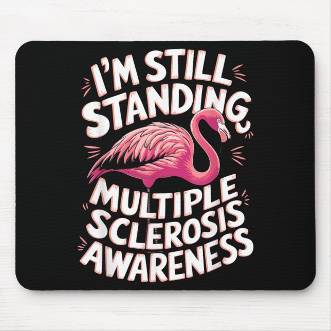 Flamingo Ms Awareness Im Still Standing Mouse Pad (Front)