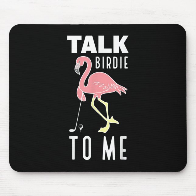 Flamingo Playing Golf Talk Birdie To Me Golfing Fu Mouse Pad (Front)