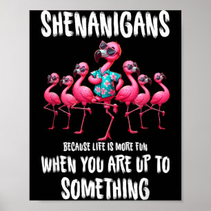Flamingo Shenanigans Because Life Is More Fun Bird Poster