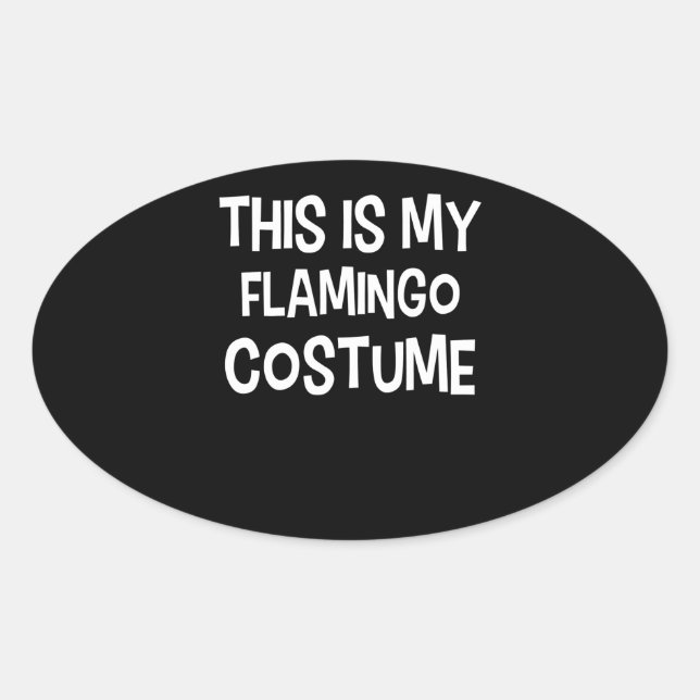 Flamingo | This Is My Flamingo Costume Oval Sticker (Front)