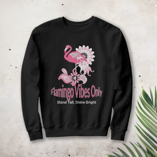 Flamingo Vibes Only Whimsical Pink Flamingo Sweatshirt