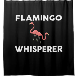 Flamingo Whisperer Novelty Flamingos Shower Curtain