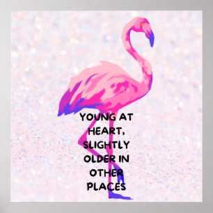 Flamingo Young At Heart Funny Saying Quote  Poster