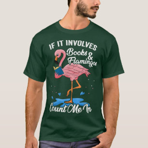 Flamingos and Books Lover Count Me in T-Shirt