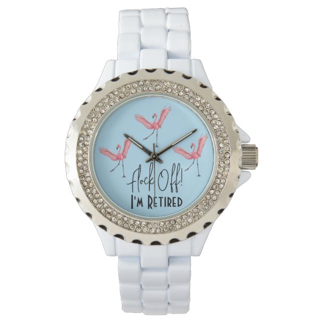 Flamingos Flock Off I'm Retired Funny Watch (Front)