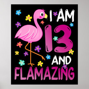 Flamingos  I Am 13 Flamazing Amazing 13th Birthday Poster