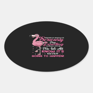 Flamingos   People Should Stop Expecting Normal Oval Sticker