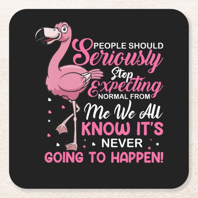 Flamingos | People Should Stop Expecting Normal Square Paper Coaster (Front)