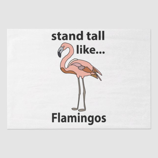 Flamingos Stand Tall Like Flamingos Flamingo Tissue Paper (Front)
