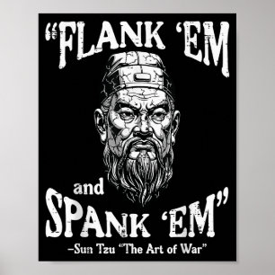 Flank Em Spank Em Sun Tzu Funny Saying Meme Men Wo Poster