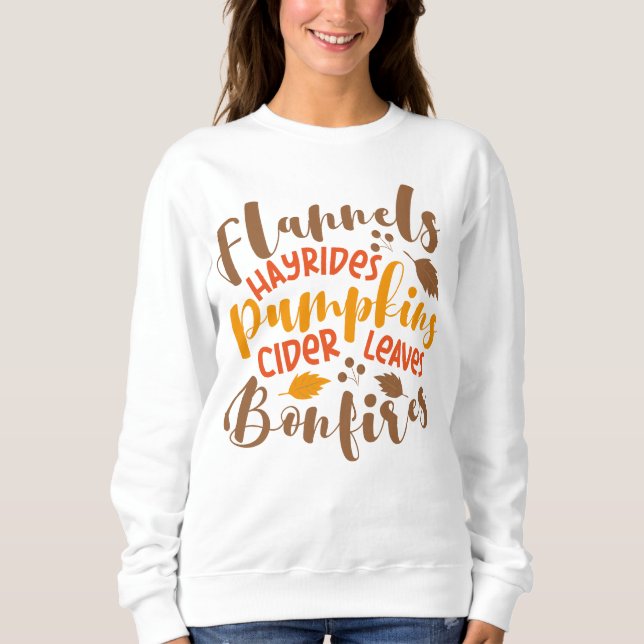 Flannels Hay Rides Pumpkins Cider Leaves Bonfires Sweatshirt (Front)