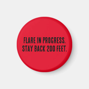 Flare in Progress. Stay back 200 feet. Magnet