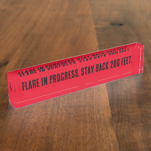 Flare in Progress. Stay back 200 feet. Nameplate