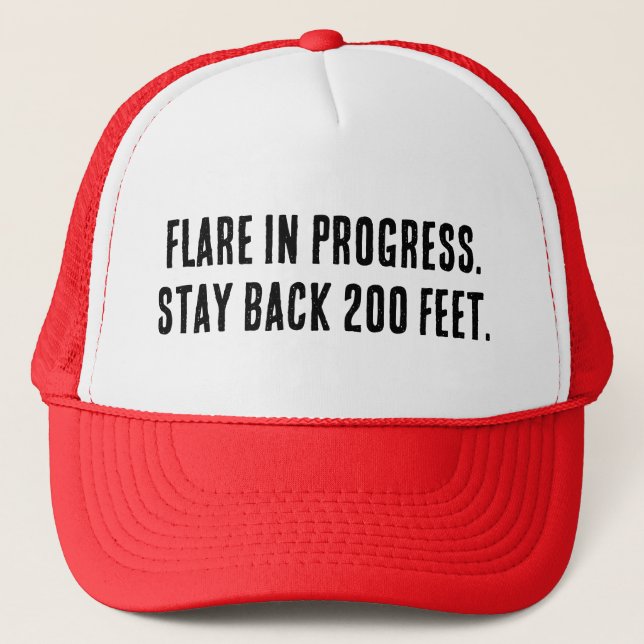 Flare in Progress. Stay back 200 feet. Trucker Hat (Front)