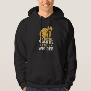 Flash Me I'm A Welder Hoodie