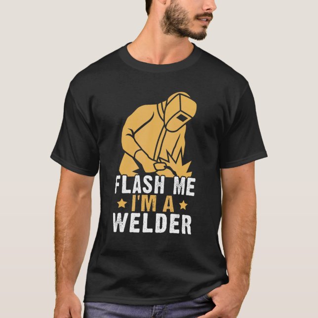 Flash Me  I'm A Welder T-Shirt (Front)