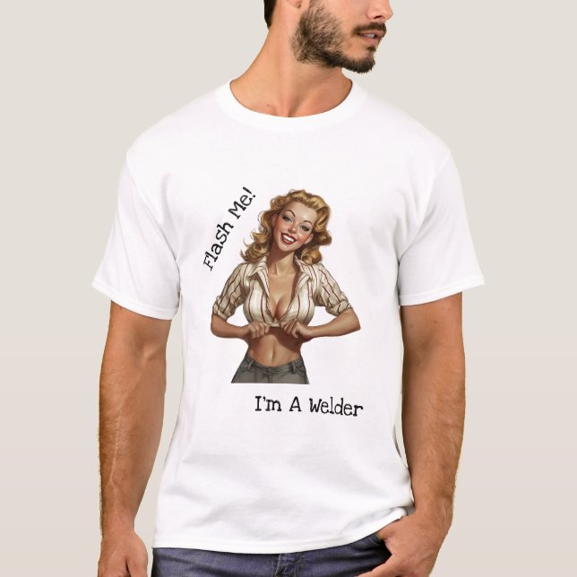 Flash Me I'm a Welder T-Shirt (Front)