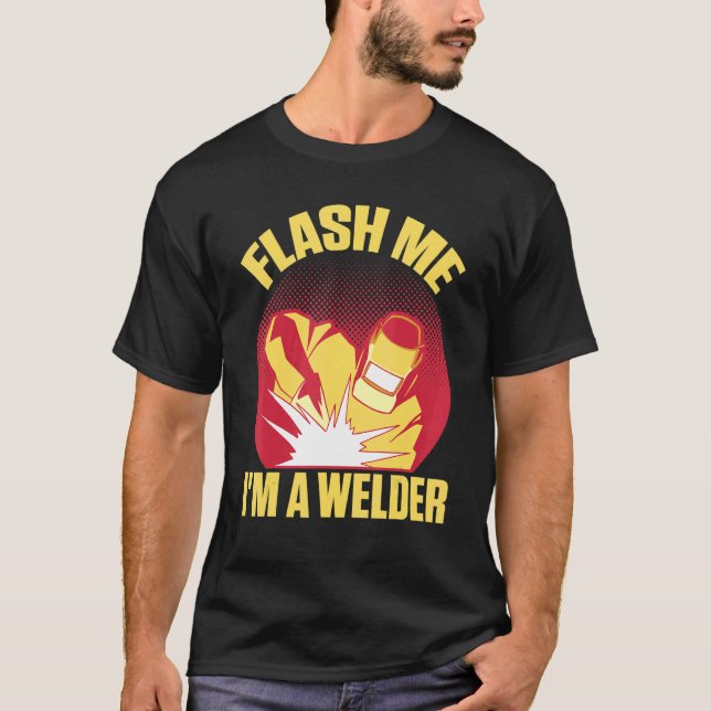 Flash Me  I'm A Welder T-Shirt (Front)