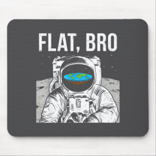 Flat Bro, Funny Flat Earth Society Astronaut In Sp Mouse Pad