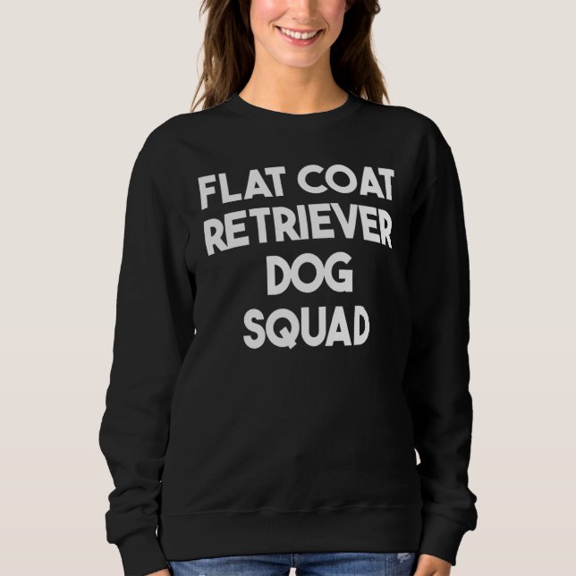 Flat Coat Retriever Dog Squad Sweatshirt (Front)