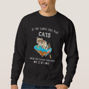 Flat Earth Cat Kitten Universe Space Sci Fi Scienc Sweatshirt