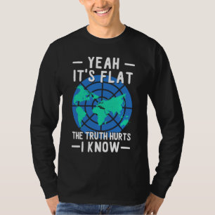 Flat Earth Its Flat The Truth That I'm Absorbing T-Shirt