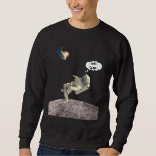 Flat Earth Outer Space Well Crap Moon Landing  1 Sweatshirt