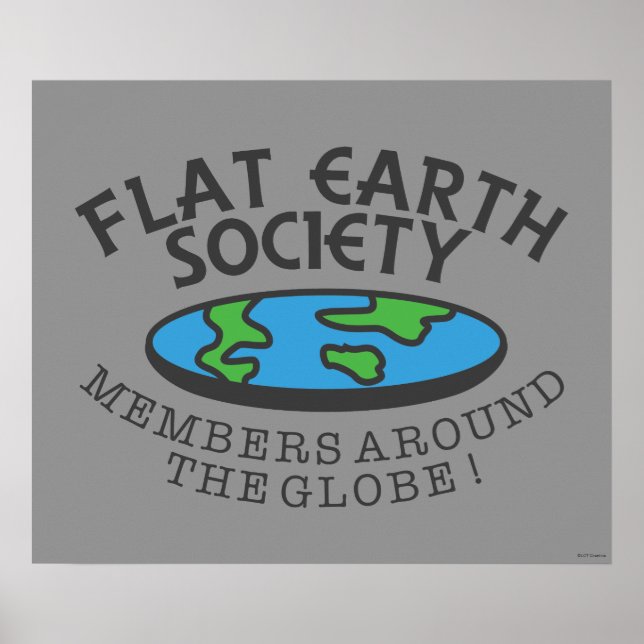 Flat Earth Society Members Around The Globe Poster (Front)