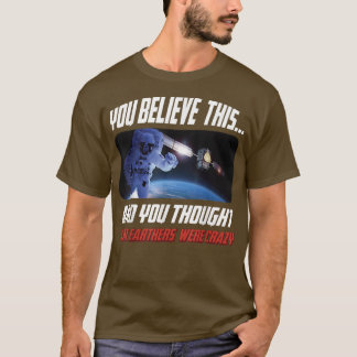 Flat Earther Design Astronauts and Satellites in T-Shirt