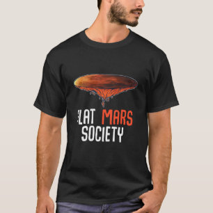 Flat Mars Society Funny Ironic Art Quote Design T-Shirt