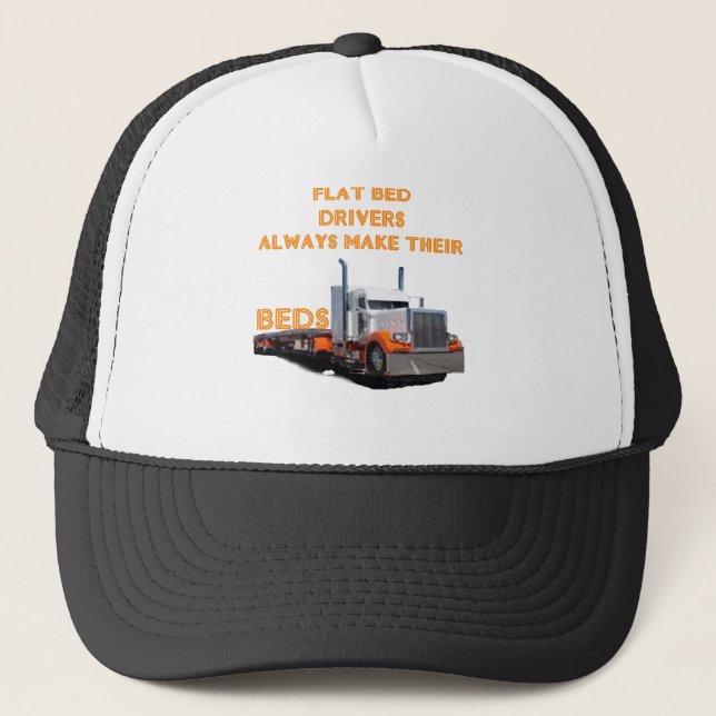 Flatbed Drivers Always Make Their Beds Trucker Hat (Front)