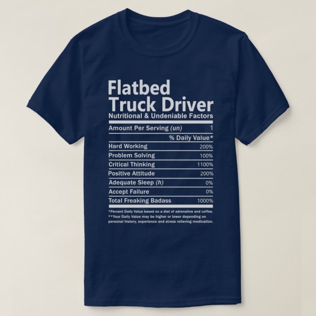 Flatbed Truck Driver Nutritional And Undeniable Fa T-Shirt (Design Front)