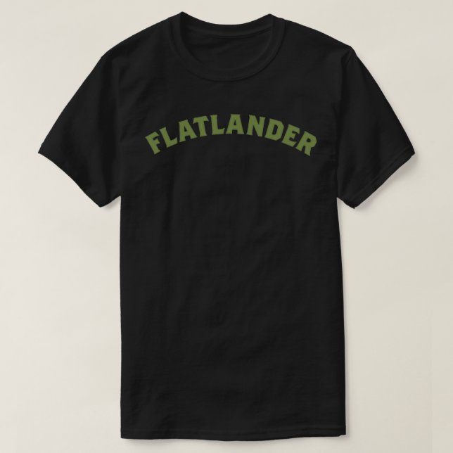 Flatlander  T-Shirt (Design Front)