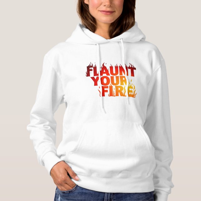 Flaunt Your Fire T-Shirt  Hoodie (Front)
