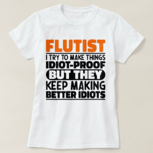 Flautist I Try To Make Things Funny Sayings Flauti T-Shirt