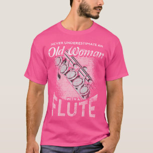 Flautist Music Never Underestimate An Old Woman Wi T-Shirt