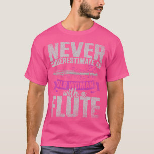 Flautist Never Underestimate An Old Woman With A F T-Shirt