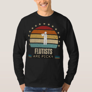 Flautists Are Picky Funny Tee - Ideal for Flute Pl