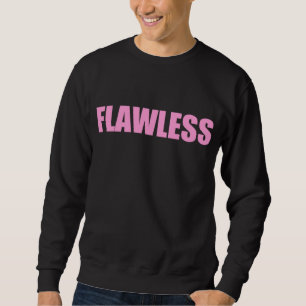 FLAWLESS SWEATSHIRT
